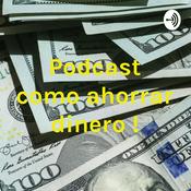 Podcast Podcast como ahorrar dinero !