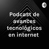Podcast Podcast de avances tecnológicos en internet