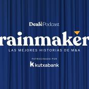 Podcast PODCAST DE DEALE | Rainmaker: Las mejores historias de M&A