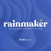 Podcast PODCAST DE DEALE | Rainmaker: Las mejores historias de M&A