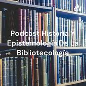 Podcast Podcast Historia Y Epistemología De La Bibliotecología
