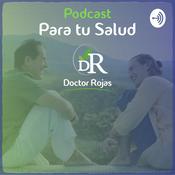 Podcast Podcast para tu salud | Doctor Rojas