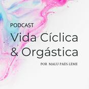 Podcast Podcast Vida Cíclica & Orgástica