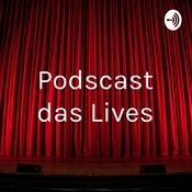 Podcast Podscast das Lives