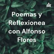 Podcast Poemas y Reflexionea con Alfonso Flores