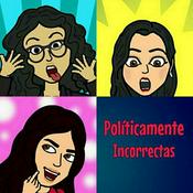 Podcast Políticamente Incorrectas