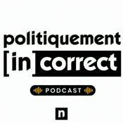 Podcast Politiquement (in)correct | l'émission politique de notélé