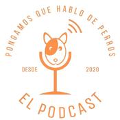 Podcast Pongamos que Hablo de Perros