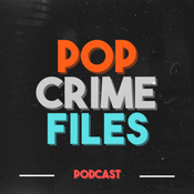 Podcast POP CRIME FILES