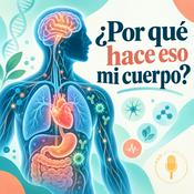 Podcast ¿Por qué hace eso mi cuerpo?