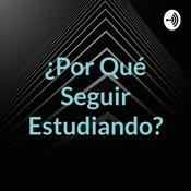 Podcast ¿Por Qué Seguir Estudiando?