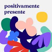 Podcast Positivamente Presente con Elena Devís