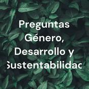 Podcast Preguntas Género, Desarrollo y Sustentabilidad