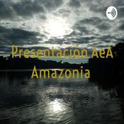 Podcast Presentación AeA Amazonia
