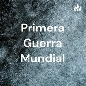 Podcast Primera Guerra Mundial