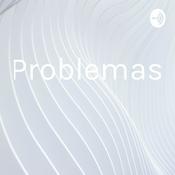 Podcast Problemas