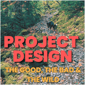 Podcast Project Design: The Good, The Bad and the Wild