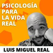 Podcast Psicología|Luis Miguel Real