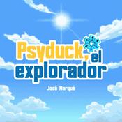 Podcast Psyduck, el explorador del tiempo y la oscuridad
