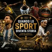 Podcast Quando lo Sport diventa Storia Campioni, imprese e partite indimenticabili.