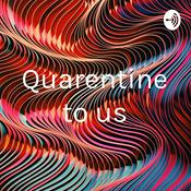 Podcast Quarentine to us