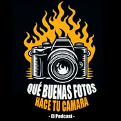 Podcast Qué buenas fotos hace tu cámara