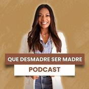 Podcast Que Desmadre Ser Madre