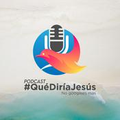 Podcast ¿Qué Diría Jesús?