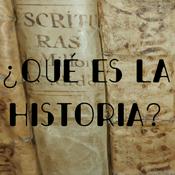 Podcast ¿Qué es la historia?