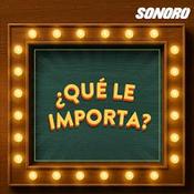 Podcast ¿Qué le importa?