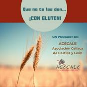 Podcast Que no te las den... ¡CON GLUTEN! |ACECALE