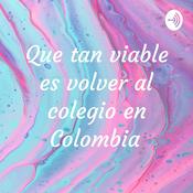 Podcast Que tan viable es volver al colegio en Colombia