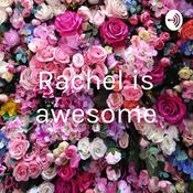 Podcast Rachel is awesome