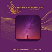 Podcast Raising a Powerful Girl