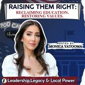 Podcast Raising Them Right: Reclaiming Education. Restoring Values.