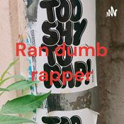 Podcast Ran dumb rapper