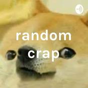 Podcast random crap