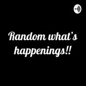 Podcast Random What's happenings