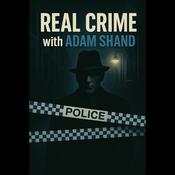 Podcast Real Crime with Adam Shand