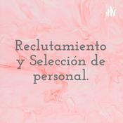 Podcast Reclutamiento y Selección de personal.