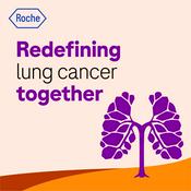 Podcast Redefining Lung Cancer Together