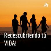 Podcast Redescubriendo tú VIDA!