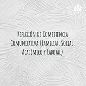 Podcast Reflexión de Competencia Comunicativa (Familiar, Social, Académico y Laboral)