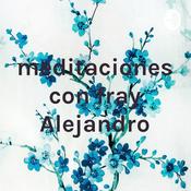Podcast reflexiones y oraciones con fray Alejandro