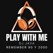 Podcast Remember 90 y 2000 en PLAY WITH ME by Dj Java