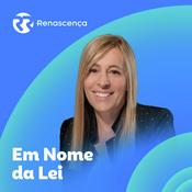 Podcast Renascença - Em Nome da Lei