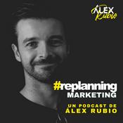 Podcast #replanning marketing for a digital world - Marketing y publicidad para la era digital