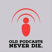 Podcast Old podcasts never die.