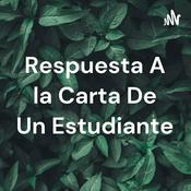 Podcast Respuesta A la Carta De Un Estudiante