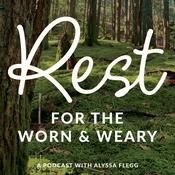 Podcast Rest for the Worn & Weary
